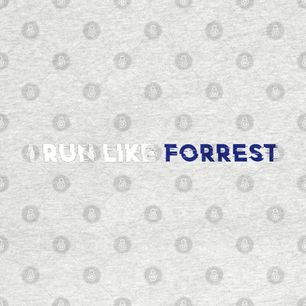 I Run Like Forrest by GlossyArtTees